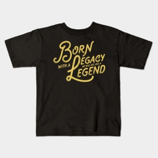 Legacy and Legend Vintage Slogan Quote to Live By Saying Kids T-Shirt